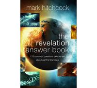 The Revelation Answer Book : 125 Common Questions People Ask About Earth's Final Days