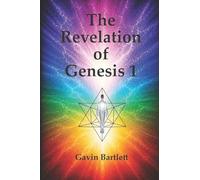The Revelation of Genesis 1 (The Bible Isn't What You Think it Is)