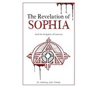 The Revelation of SOPHIA: And The Kingdom of Lemuria (Quantum Trinity Ministry)