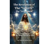 The Revelation Of The "LOGOS": "The Origination"