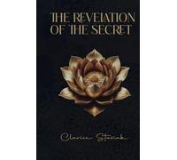 THE REVELATION OF THE SECRET: Unlocking Your Personal Power Through Healing and Transformation
