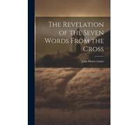 The Revelation of the Seven Words From the Cross