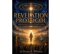 The Revelation Protocol: When Disclosure Became the Book of Christ: 5 (The Seraphim Chronicles)