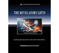 The Revelatory Gifts: Exploring the Operations of the Gifts of Revelation: 3 (Comparative Ministry Study)