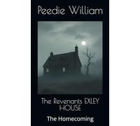 The Revenants EXLEY HOUSE: The Homecoming