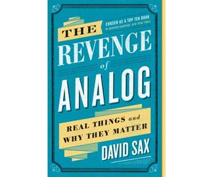 The Revenge of Analog : Real Things and Why They Matter
