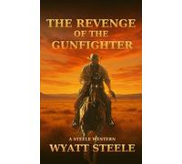 The Revenge of the Gunfighter: Classsic Western Historical Series (A Gritty Western Action Series Featuring a Relentless Gunfighter)