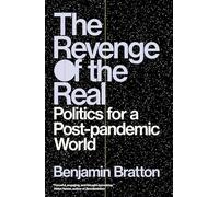 The Revenge of the Real: Politics for a Post-Pandemic World