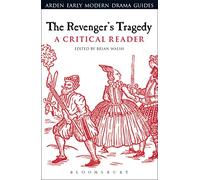 The Revenger's Tragedy: A Critical Reader (Arden Early Modern Drama Guides)