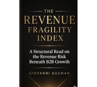 The Revenue Fragility: A Structural Read on the Revenue Risk Beneath B2B Growth