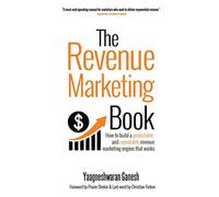 The Revenue Marketing Book: How to build a predictable and repeatable revenue marketing engine that works
