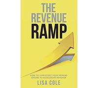 The Revenue RAMP: How to Jump-Start Your Demand Engine to Accelerate Revenue