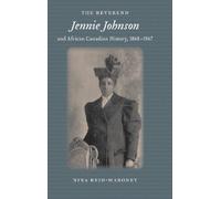The Reverend Jennie Johnson and African Canadian History, 1868-1967 (Gender and Race in American History)