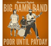 The Reverend Peyton's Big Damn Band - Poor Until Payday [VINYL]