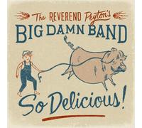 The Reverend Peyton's Big Damn Band : So Delicious CD (2015) NEW