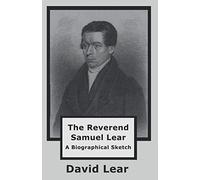 The Reverend Samuel Lear: A Biographical Sketch