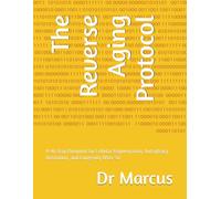 The Reverse Aging Protocol: A 90-Day Blueprint for Cellular Rejuvenation, Autophagy Activation, and Longevity After 50