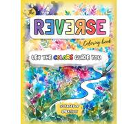 The Reverse Coloring Book : Let The Colors Guide You - 50 Pages of Creativity: Trace, Doodle, and Unwind: 50 Watercolor Pages Featuring Botanicals, ... Reverse Coloring Series : Uno ,Dos ,Trace)