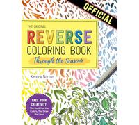 The Reverse Coloring Book™: Through the Seasons: The Book Has the Colors, You Make the Lines