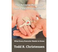The Reverse Mortgage Loan Executor Handbook: What Every Executor Needs to Know