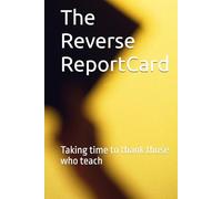The Reverse ReportCard-extended edition: Taking time to thank those who teach