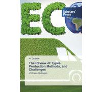The Review of Types, Production Methods, and Challenges: of Green Hydrogen