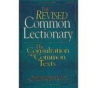 The Revised Common Lectionary: The Consultation on Common Texts