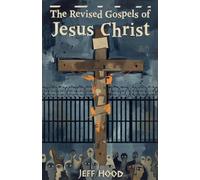 The Revised Gospels of Jesus Christ