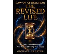 THE REVISED LIFE: The Exact Key to Rewriting Your Past and Freeing Your Future: 4 (The Assumption Series)