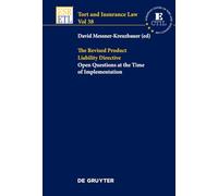 The Revised Product Liability Directive: Open Questions at the Time of Implementation (Tort and Insurance Law, 38)