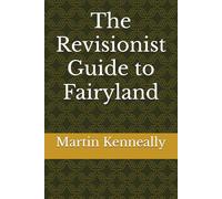 The Revisionist Guide to Fairyland