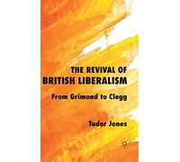 The Revival of British Liberalism: From Grimond to Clegg