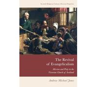The Revival of Evangelicalism: Mission and Piety in the Victorian Church of Scotland (Scottish Religious Cultures)