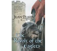 The Revolt of the Eaglets : (The Plantagenets: book II): one king’s world is threatened - from within - in this gripping novel from the Queen of English historical fiction