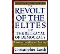 The Revolt of the Elites and the Betrayal of Democracy