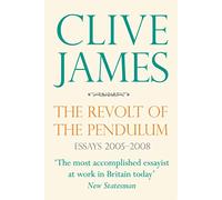 The Revolt of the Pendulum: Essays 2005-2008