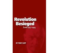 The Revolution Besieged: Lenin 1917 - 1923 (Vol. 3)