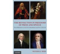 The Revolution in Freedoms of Press and Speech: From Blackstone to the First Amendment and Fox's Libel Act