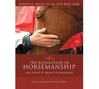 The Revolution in Horsemanship: And What it Means to Mankind