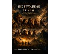 The Revolution Is Now: From Tenamaxtli to Standing Bear: Five Centuries of Indigenous Resistance in the Americas