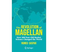 The Revolution of Magellan – How 500-Year-Old Rocket Science Changed the World