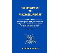 The Revolution of Maxwell Frost: How immigrant roots, artistic spirit, and grassroots action forged a new path in American politics