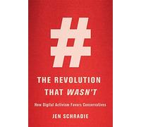 The Revolution That Wasn’t: How Digital Activism Favors Conservatives