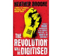 The Revolution will be Digitised : Dispatches from the Information War