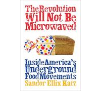 The Revolution Will Not be Microwaved: Inside America's Underground Food Movements