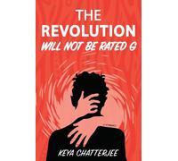 The Revolution Will Not Be Rated G: A Romance
