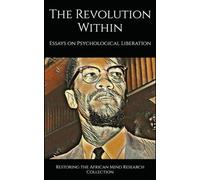 The Revolution Within: Essays on Psychological Liberation