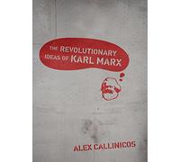 The Revolutionary Ideas of Karl Marx