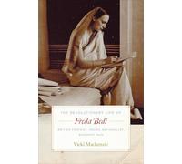 The Revolutionary Life of Freda Bedi: British Feminist, Indian Nationalist, Buddhist Nun