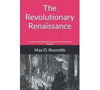 The Revolutionary Renaissance: A study on the dialectical evolution of totalitarian thought
